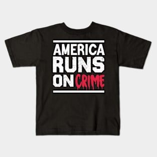 america runs on crime Kids T-Shirt